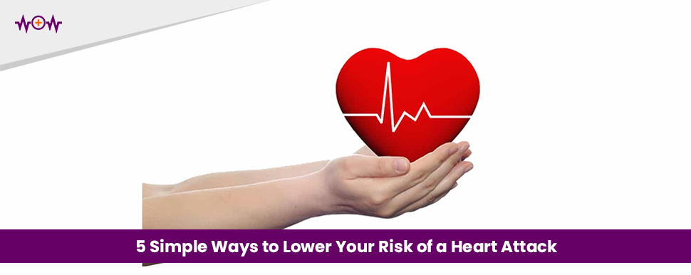 5 Simple Ways to Lower Your Risk of a Heart Attack