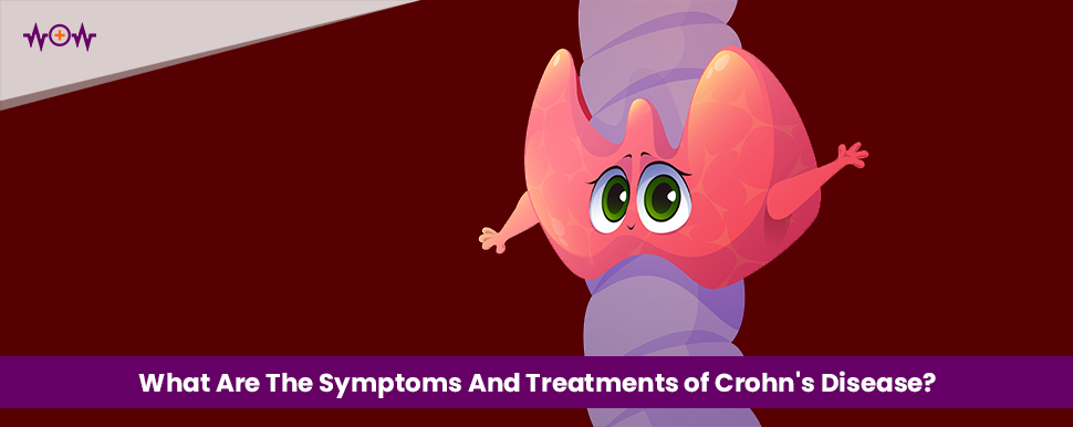 What Are The Symptoms And Treatments of Crohn’s Disease?