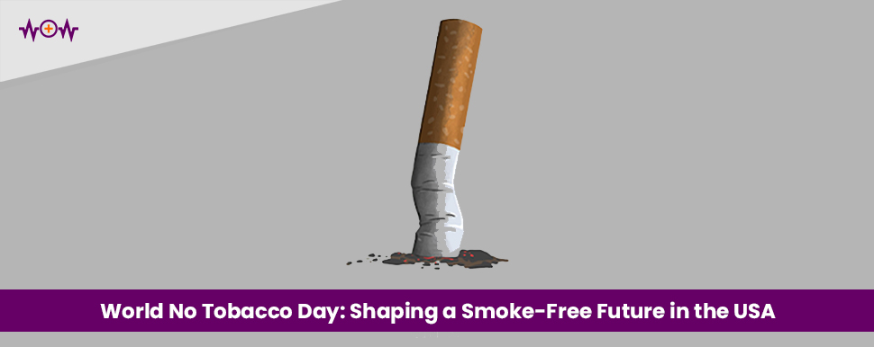 World No Tobacco Day: Shaping a Smoke-Free Future in the USA