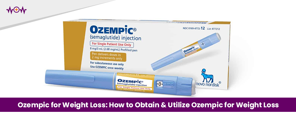 Ozempic for Weight Loss: How to Obtain and Utilize Ozempic for Weight Loss