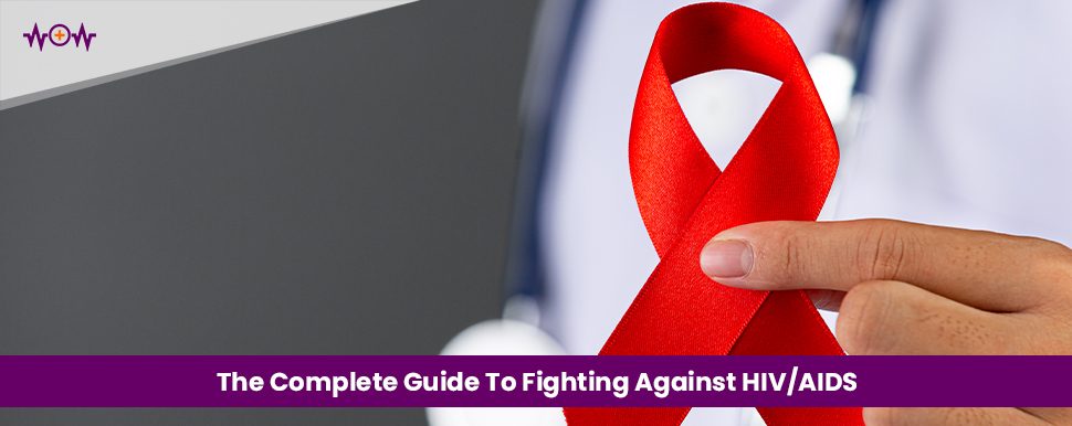 The Complete Guide To Fighting Against HIV/AIDS