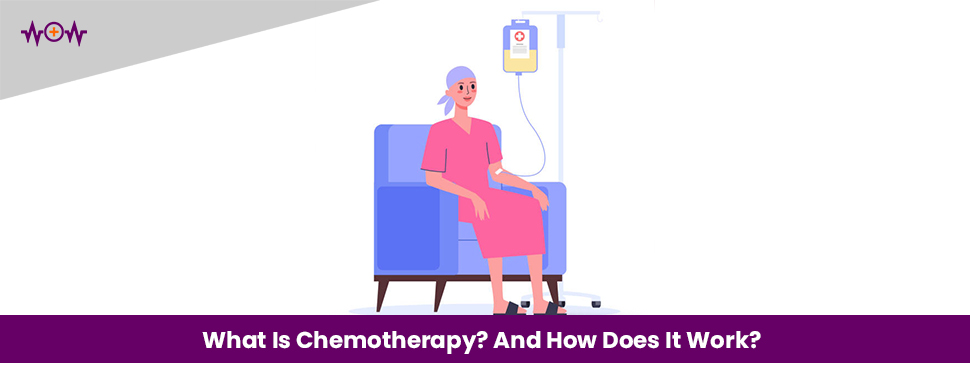 What Is Chemotherapy? And How Does It Work?