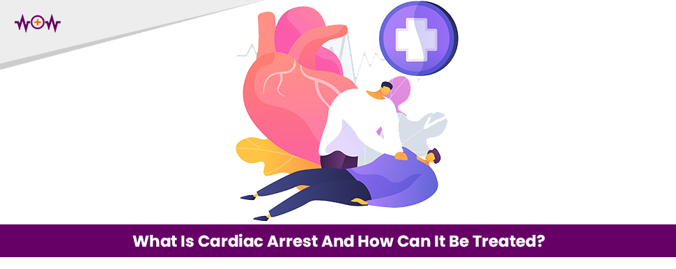 What Is Cardiac Arrest And How Can It Be Treated?