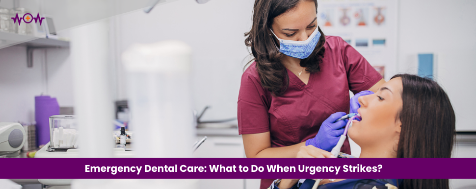 Emergency Dental Care: What to Do When Urgency Strikes?