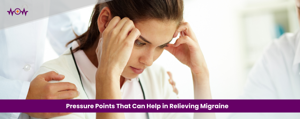 Pressure Points That Can Help in Relieving Migraine