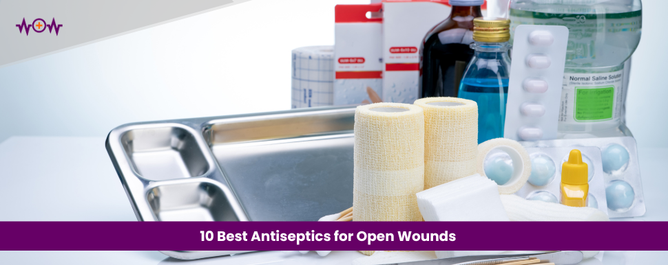 10 Best Antiseptics for Open Wounds