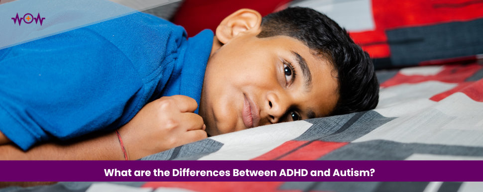 What are the Differences Between ADHD and Autism?