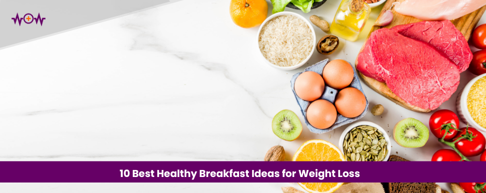 10 Best Healthy Breakfast Ideas for Weight Loss