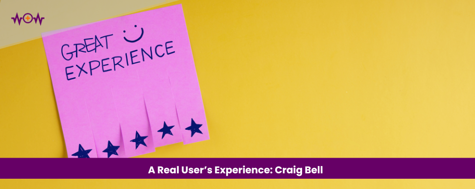 A Real User’s Experience: Craig Bell