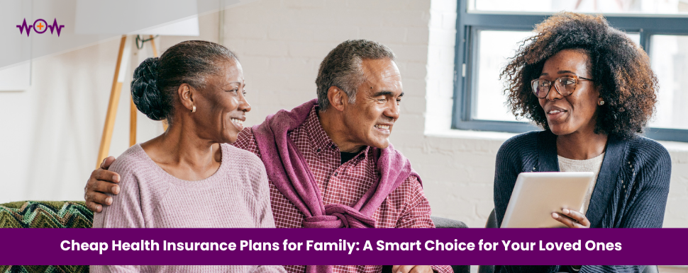 Cheap Health Insurance Plans for Family: A Smart Choice for Your Loved Ones