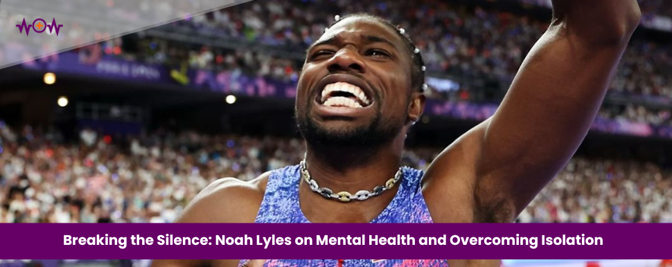 Breaking the Silence: Noah Lyles on Mental Health and Overcoming Isolation