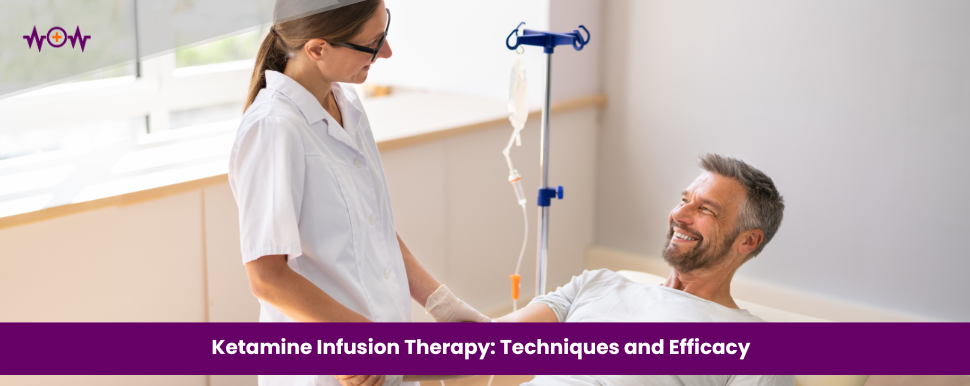 Ketamine Infusion Therapy: Techniques and Efficacy