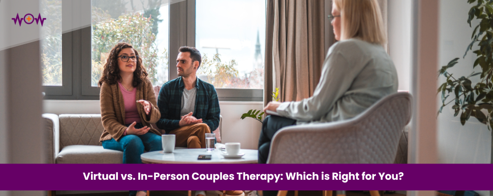 Virtual vs. In-Person Couples Therapy: Which is Right for You? 