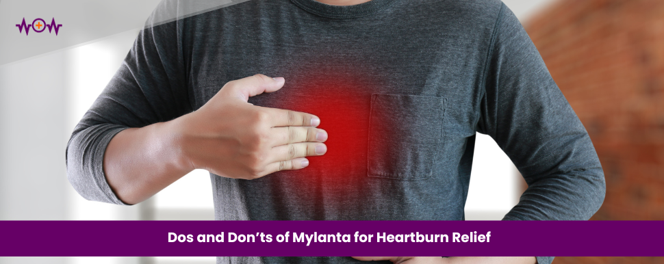 Dos and Don’ts of Mylanta for Heartburn Relief