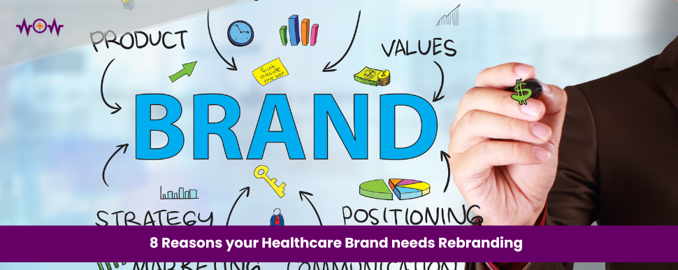 8 Reasons your Healthcare Brand needs Rebranding