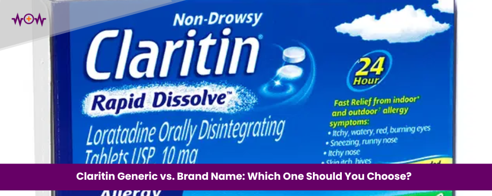 Claritin Generic vs. Brand Name: Which One Should You Choose?