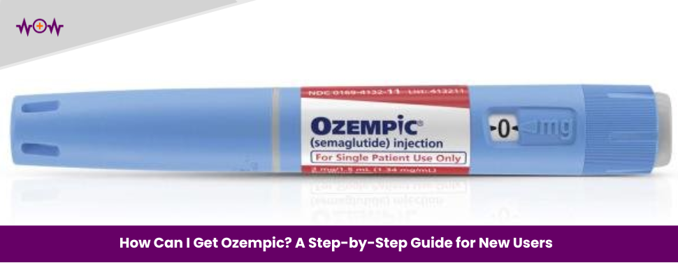 How Can I Get Ozempic? A Step-by-Step Guide for New Users