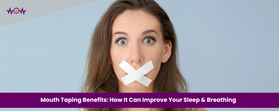 Mouth Taping Benefits: How It Can Improve Your Sleep & Breathing