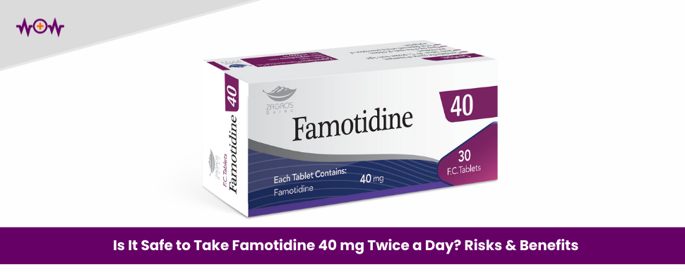 Is It Safe to Take Famotidine 40 mg Twice a Day? Risks & Benefits