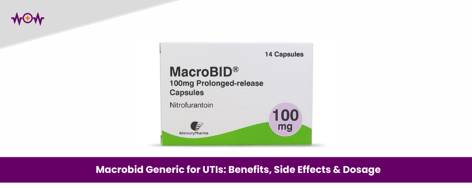 Macrobid Generic for UTIs: Benefits, Side Effects & Dosage